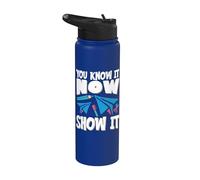You Know It Now Show It Stainless Steel Insulated Water Bottle