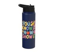 You Know It Now Show It Stainless Steel Insulated Water Bottle