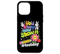You Know It Now Show It Testing Day Motivational Teacher Case for iPhone 12 Pro Max