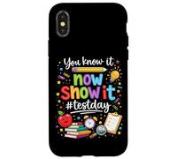 You Know It Now Show It Testing Day Motivational Teacher Case for iPhone X/XS