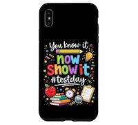 You Know It Now Show It Testing Day Motivational Teacher Case for iPhone XS Max