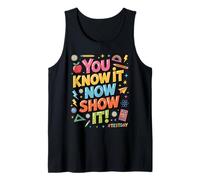 You Know It Now Student Educator Teaching School Test Day Tank Top