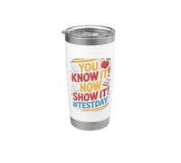 You Know It Test Educator Teaching Student School Test Day Stainless Steel Insulated Tumbler