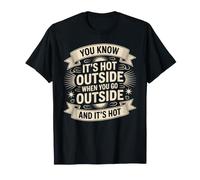 You Know It's Hot When Outside is Hot - T-Shirt