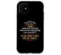 You Know That Little Thing Inside Your Head Sarcastic Quote Case for iPhone 11
