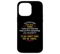 You Know That Little Thing Inside Your Head Sarcastic Quote Case for iPhone 14 Pro Max