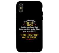 You Know That Little Thing Inside Your Head Sarcastic Quote Case for iPhone X/XS