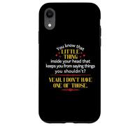 You Know That Little Thing Inside Your Head Sarcastic Quote Case for iPhone XR