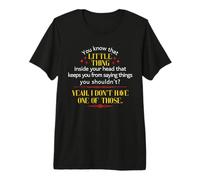 You Know That Little Thing Inside Your Head Sarcastic Quote Premium T-Shirt