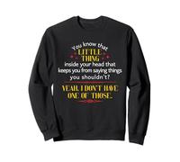 You Know That Little Thing Inside Your Head Sarcastic Quote Sweatshirt