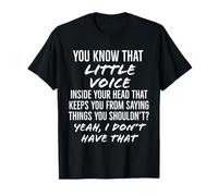 You know that little voice in your head that holds you T-Shirt