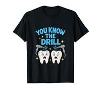 You Know The Drill - Funny Dentist Quote Art T-Shirt