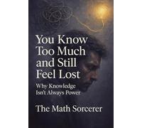 You Know Too Much and Still Feel Lost: Why Knowledge Isn’t Always Power (Neurotic Genius and the Overthinking Student)