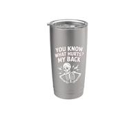 You Know What Hurts My Back Backache Adulting Stainless Steel Insulated Tumbler