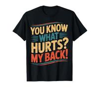 You Know What Hurts My Back Backache Adulting - T-Shirt
