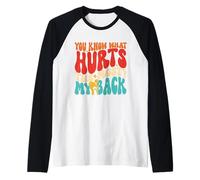 You Know What Hurts The Most? My Back Vintage Quote Raglan Baseball Tee