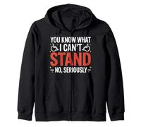 You Know What I Can't Stand No Seriously Zip Hoodie