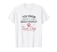 You Know What I Like About People? Their Dogs Fun Dog Lover Value Graphic T-Shirt