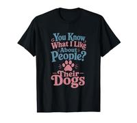 You Know What I Like About People? Their Dogs Fun Dog Lover Value Graphic T-Shirt
