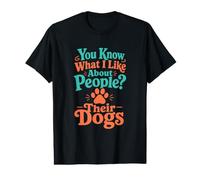 You Know What I Like About People? Their Dogs Fun Dog Lover Value Graphic T-Shirt