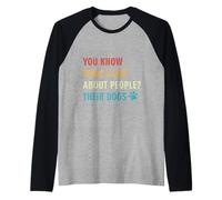 You Know What I Like About People Their Dogs Funny Sarcastic Raglan Baseball Tee