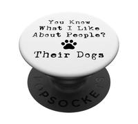 You Know What I Like About People? Their Dogs PopSockets Adhesive PopGrip