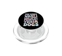 You Know What I Like About People? Their Dogs PopSockets PopGrip for MagSafe