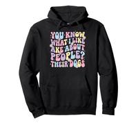 You Know What I Like About People? Their Dogs Pullover Hoodie