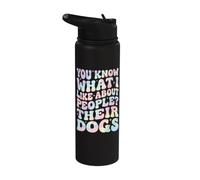 You Know What I Like About People? Their Dogs Stainless Steel Insulated Water Bottle