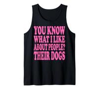 You Know What I Like About People? Their Dogs Tank Top