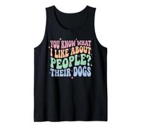 You Know What I Like About People? Their Dogs Tank Top