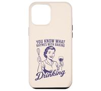 You Know What Rhymes With Baking Drinking Funny Wine Lover Case for iPhone 12 Pro Max