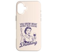 You Know What Rhymes With Baking Drinking Funny Wine Lover Case for iPhone 16 Plus