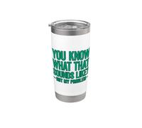 You Know What that Sounds Like Not My Problem Stainless Steel Insulated Tumbler