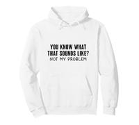 You Know What That Sounds Like Pullover Hoodie