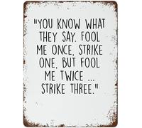 You Know What They Say Fool Me Once Strike One But Fool Me Twice,Strike Three Inspirational Quote Funny Novelty Vintage Metal Tin Sign Decor For Home Gate Kitchen Dining Room Bar Cafe Gift 12x16 Inch