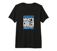 You Know What's Cooler Than Teaching Running Trails Premium T-Shirt