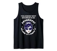 You Know Why Divorce is Expensive Because It's Worth It Tank Top
