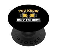 You Know Why Im Here Beer PopSockets Adhesive PopGrip