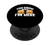 You Know Why I'm Here Burger PopSockets Adhesive PopGrip