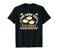 You Know Why I'm Here Deviled Eggs T-Shirt
