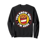 You Know Why I'm Here Fried Chicken Sweatshirt