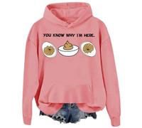 You Know Why I'm Here Sweatshirt Deviled Eggs Hoodies Unisex Graphic Top Pink