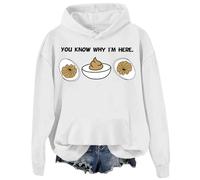 You Know Why I'm Here Sweatshirt Deviled Eggs Hoodies Unisex Graphic Top White