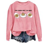 You Know Why I'm Here Sweatshirt Deviled Eggs Sweatshirt Unisex Graphic Top Pink