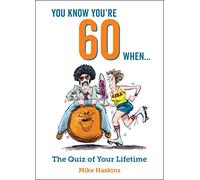 You Know You're 60 When...: The Quiz of Your Lifetime