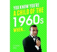 You Know You're a Child of the 1960s When...