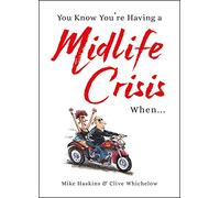 You Know You're Having a Midlife Crisis When...