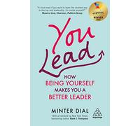 You Lead : How Being Yourself Makes You a Better Leader