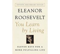 You Learn by Living: Eleven Keys for a More Fulfilling Life by Roosevelt, Eleanor (June 5, 2012) Paperback